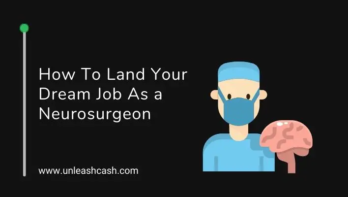 How To Land Your Dream Job As a Neurosurgeon