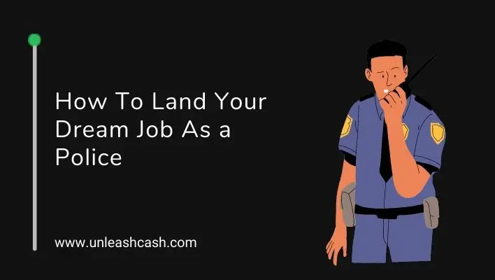How To Land Your Dream Job As a Police