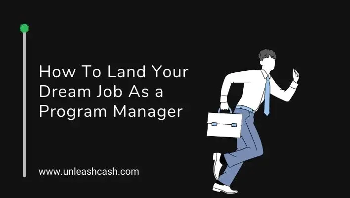 How To Land Your Dream Job As a Program Manager