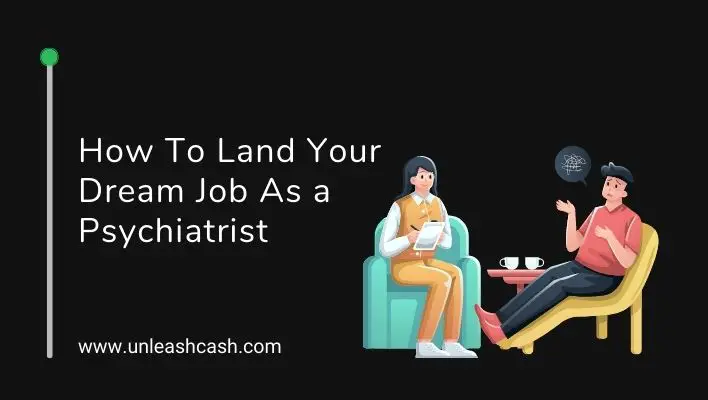 How To Land Your Dream Job As a Psychiatrist
