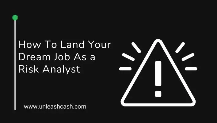 How To Land Your Dream Job As a Risk Analyst
