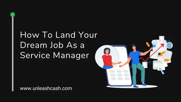 How To Land Your Dream Job As a Service Manager