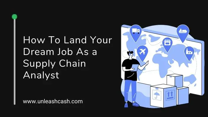 How To Land Your Dream Job As a Supply Chain Analyst