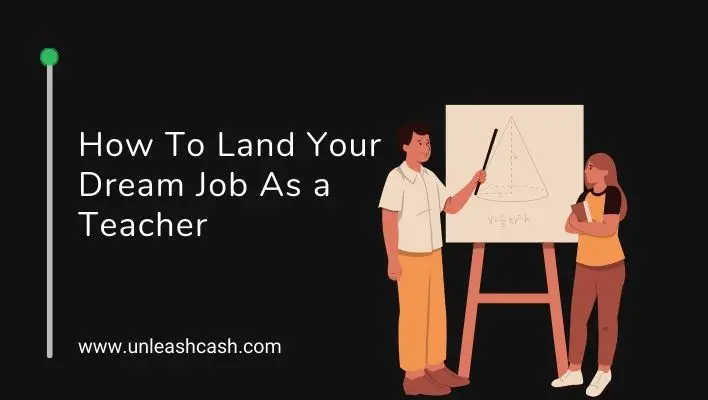 How To Land Your Dream Job As a Teacher