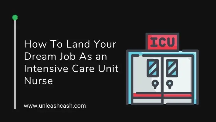 How To Land Your Dream Job As an Intensive Care Unit Nurse