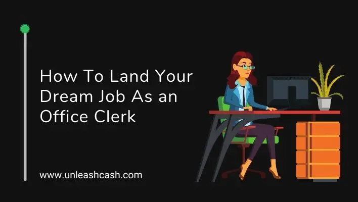 How To Land Your Dream Job As an Office Clerk