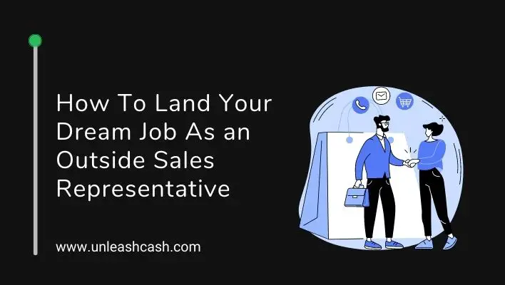 How To Land Your Dream Job As an Outside Sales Representative