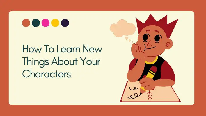 How To Learn New Things About Your Characters