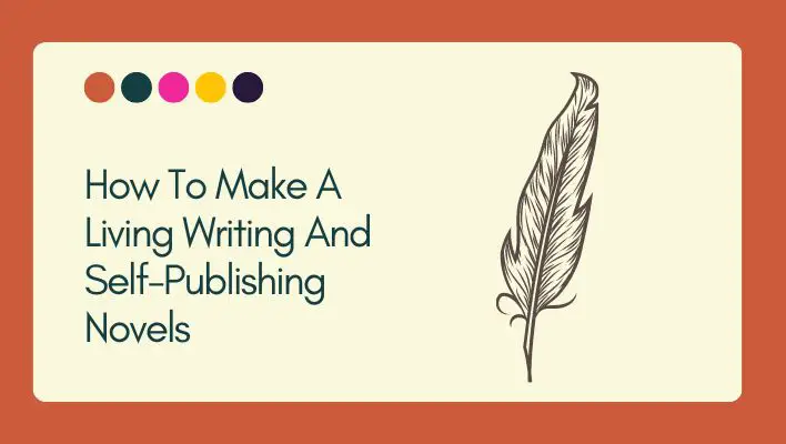 How To Make A Living Writing And Self-Publishing Novels