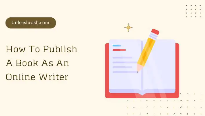 How To Publish A Book As An Online Writer