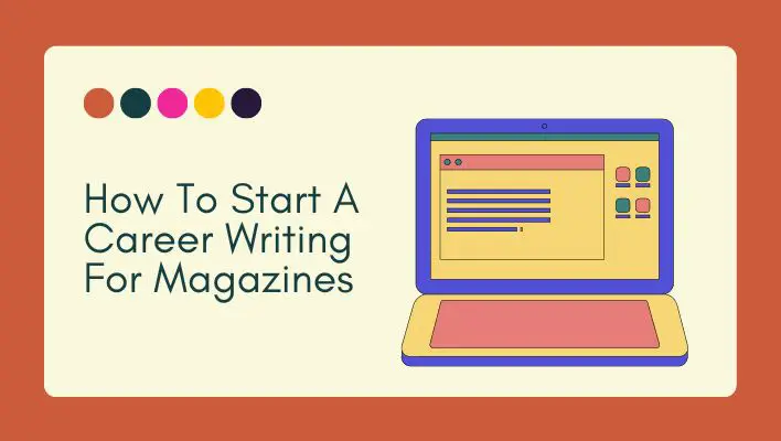How To Start A Career Writing For Magazines