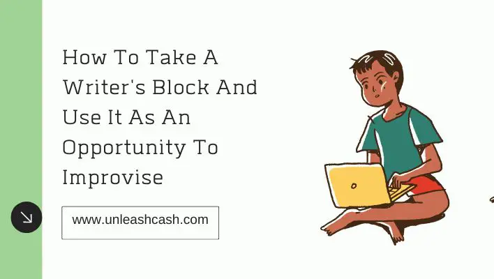 How To Take A Writer's Block And Use It As An Opportunity To Improvise