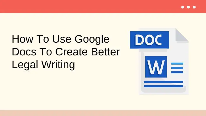 How To Use Google Docs To Create Better Legal Writing