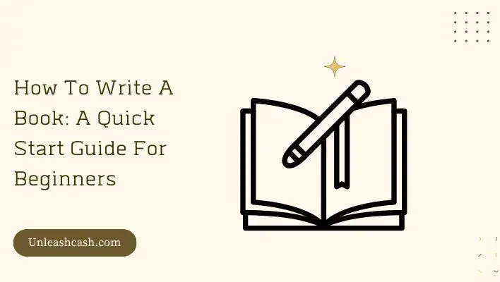 How To Write A Book: A Quick Start Guide For Beginners