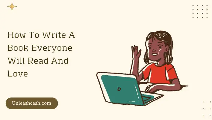 How To Write A Book Everyone Will Read And Love
