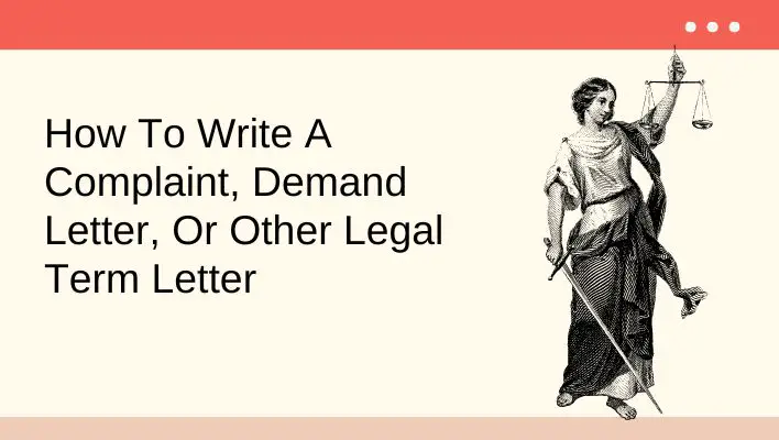 How To Write A Complaint, Demand Letter, Or Other Legal Term Letter