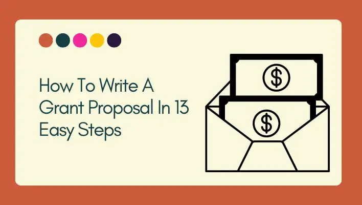 How To Write A Grant Proposal In 13 Easy Steps