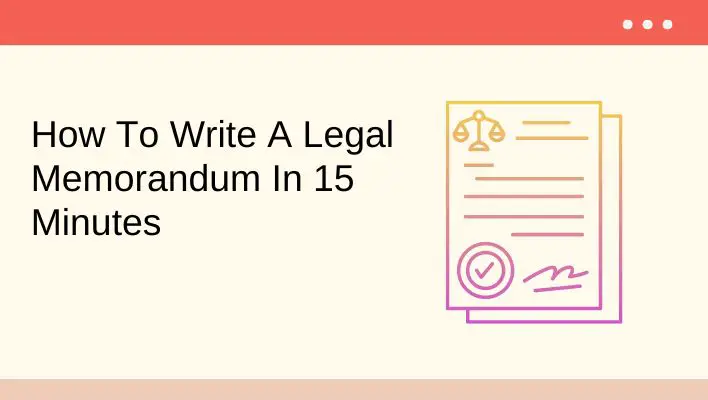 How To Write A Legal Memorandum In 15 Minutes