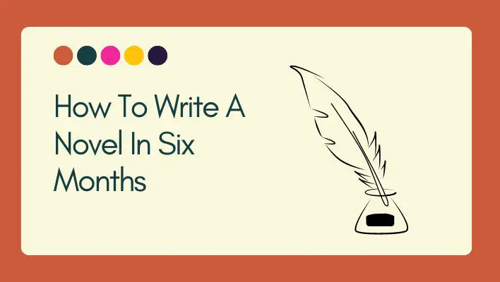How To Write A Novel In Six Months