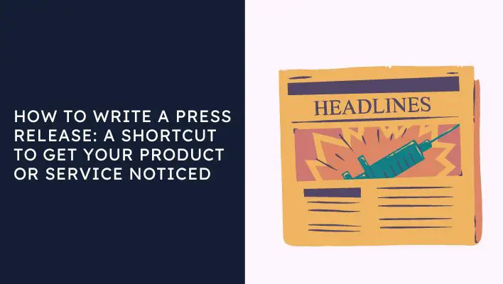 How To Write A Press Release: A Shortcut To Get Your Product Or Service Noticed