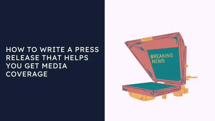 How To Write A Press Release That Helps You Get Media Coverage