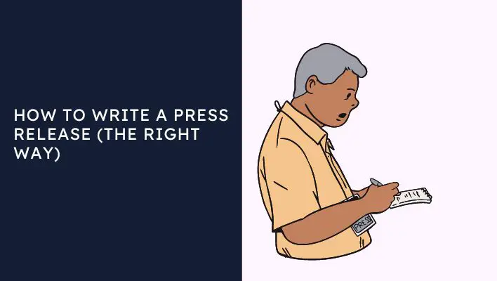 How To Write A Press Release (The Right Way)