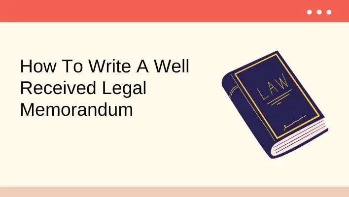How To Write A Well Received Legal Memorandum