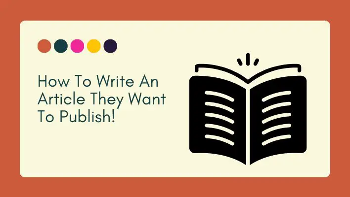 How To Write An Article They Want To Publish!