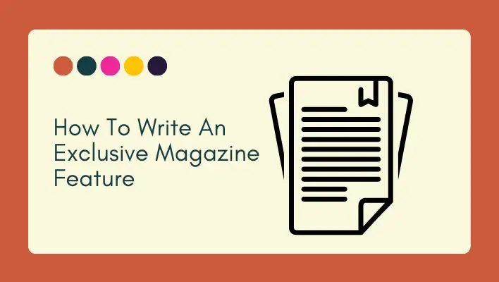 How To Write An Exclusive Magazine Feature