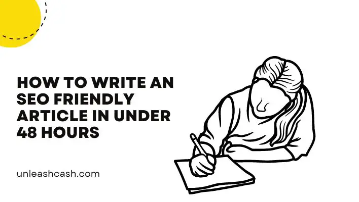 How To Write An SEO Friendly Article In Under 48 Hours