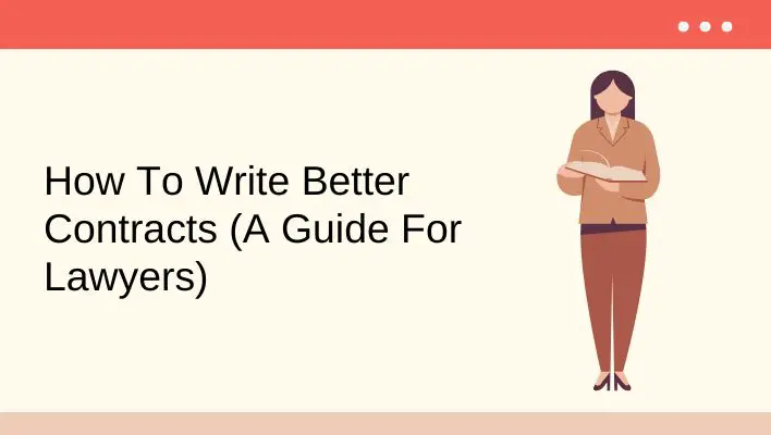 How To Write Better Contracts (A Guide For Lawyers)