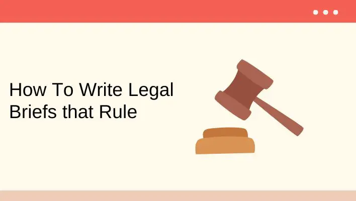 How To Write Legal Briefs that Rule