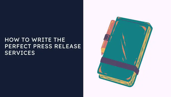 How To Write The Perfect Press Release Services