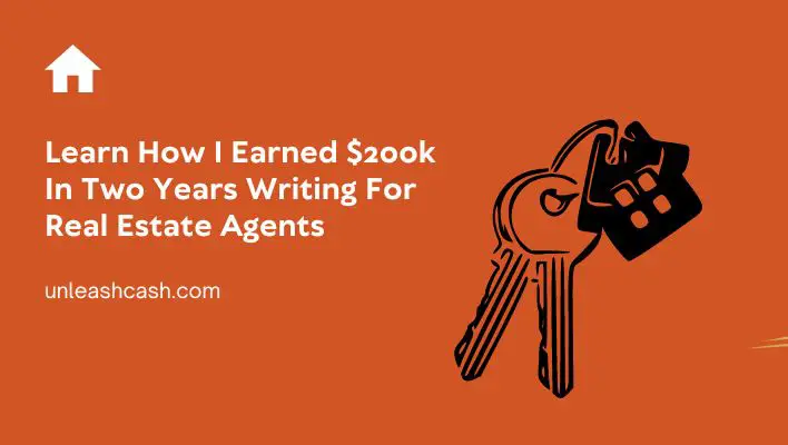 Learn How I Earned $200k In Two Years Writing For Real Estate Agents