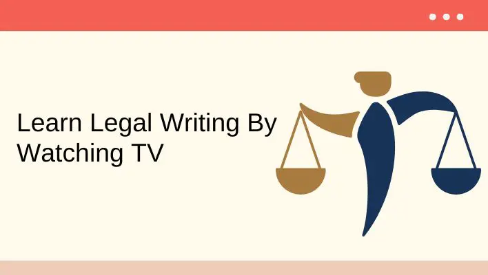 Learn Legal Writing By Watching TV