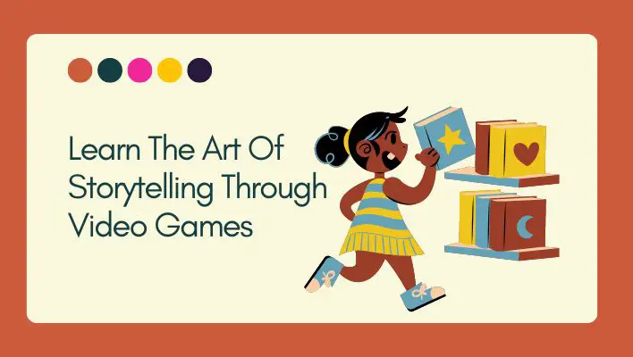 Learn The Art Of Storytelling Through Video Games
