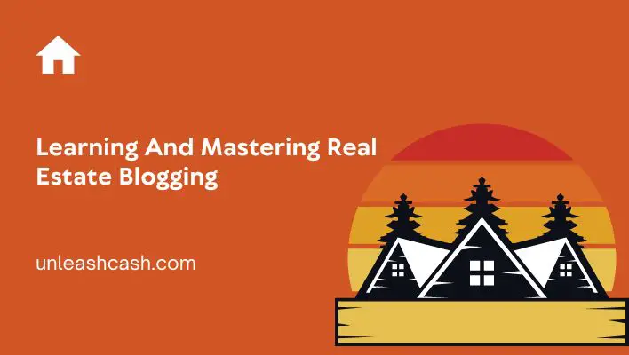 Learning And Mastering Real Estate Blogging