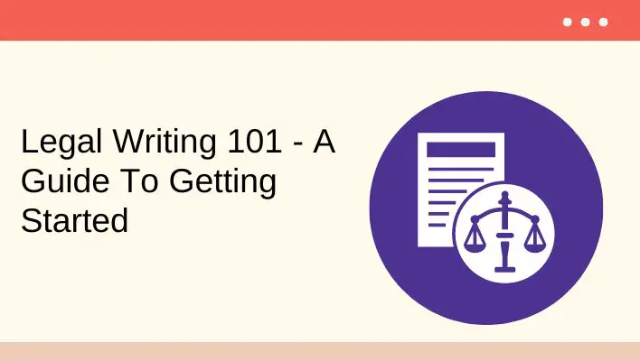 Legal Writing 101 - A Guide To Getting Started
