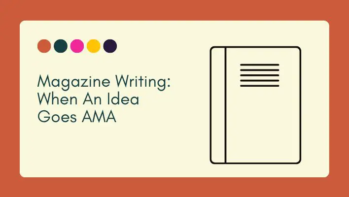 Magazine Writing: When An Idea Goes AMA