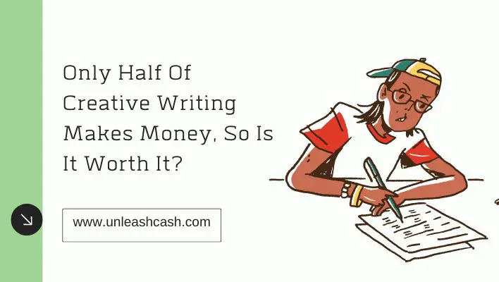 Only Half Of Creative Writing Makes Money, So Is It Worth It?