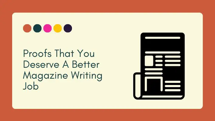 Proofs That You Deserve A Better Magazine Writing Job