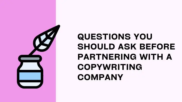 Questions You Should Ask Before Partnering With A Copywriting Company