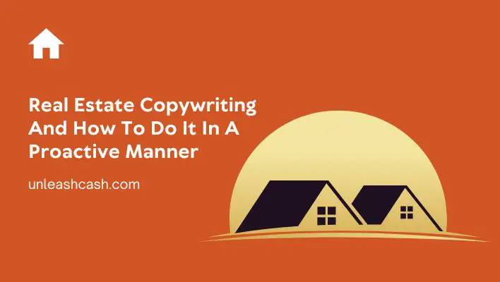 Real Estate Copywriting And How To Do It In A Proactive Manner