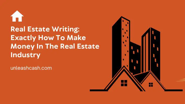 Real Estate Writing: Exactly How To Make Money In The Real Estate Industry