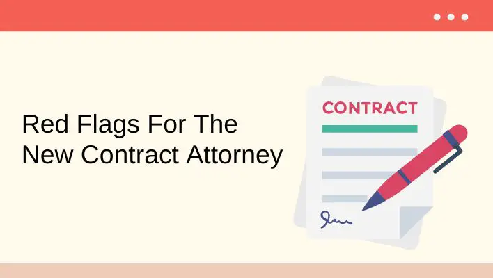 Red Flags For The New Contract Attorney
