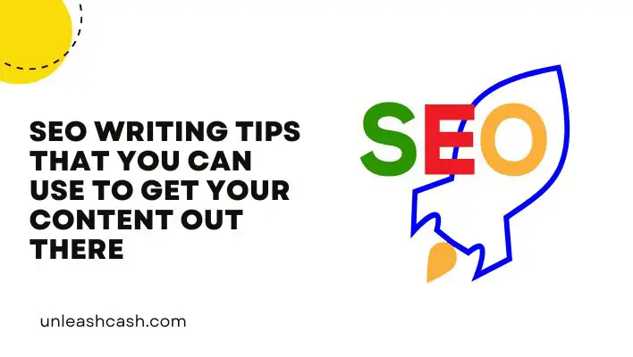 SEO Writing Tips That You Can Use To Get Your Content Out There
