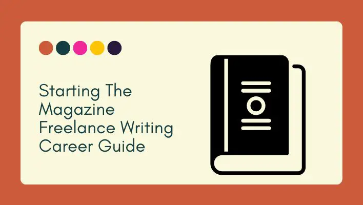 Starting The Magazine Freelance Writing Career Guide