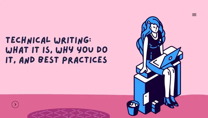 Technical Writing: What It Is, Why You Do It, And Best Practices