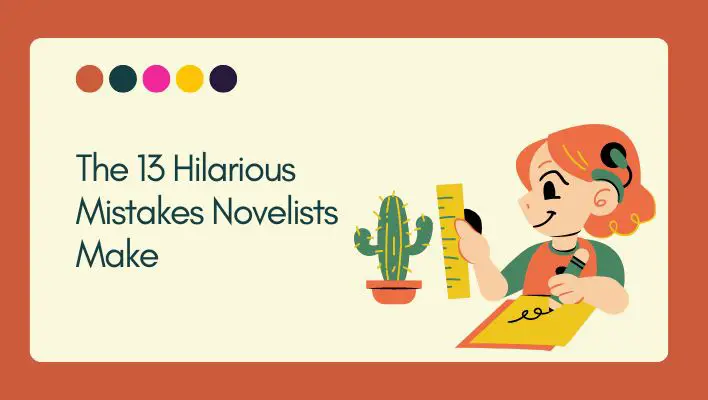 The 13 Hilarious Mistakes Novelists Make