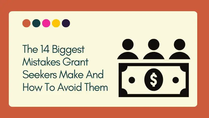 The 14 Biggest Mistakes Grant Seekers Make And How To Avoid Them